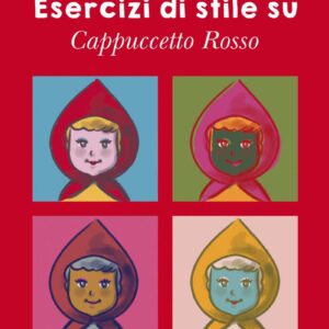 Locandina - Esercizi di stile su Cappuccetto Rosso